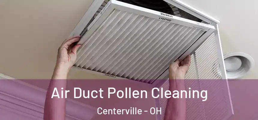  Air Duct Pollen Cleaning Centerville - OH