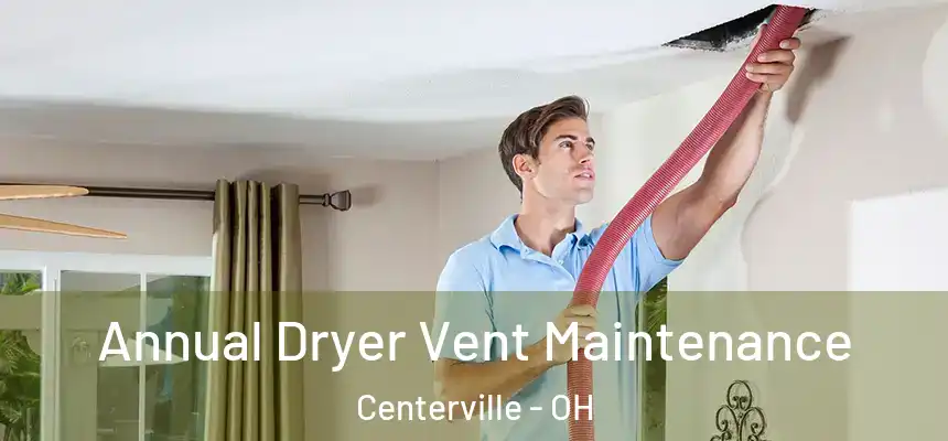  Annual Dryer Vent Maintenance Centerville - OH