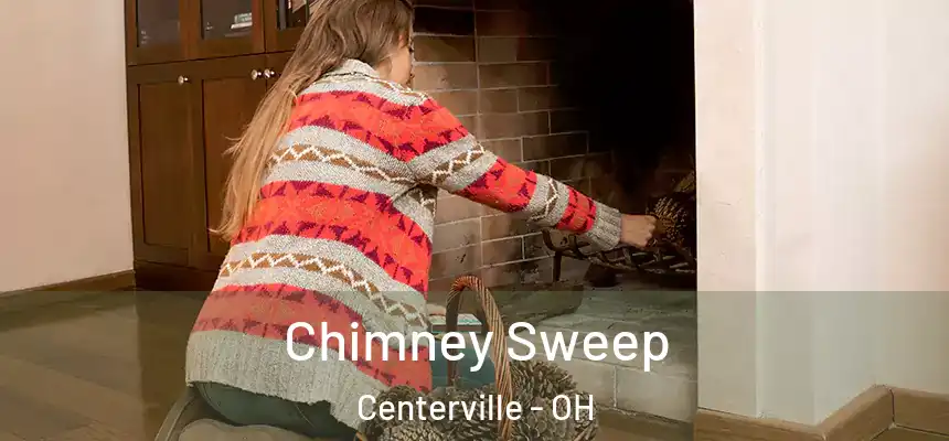 Chimney Sweep Centerville - OH