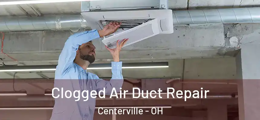  Clogged Air Duct Repair Centerville - OH