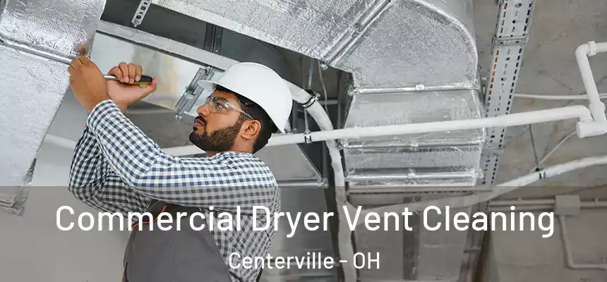 Commercial Dryer Vent Cleaning Centerville - OH