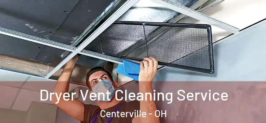  Dryer Vent Cleaning Service Centerville - OH