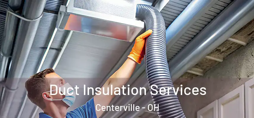 Duct Insulation Services Centerville - OH