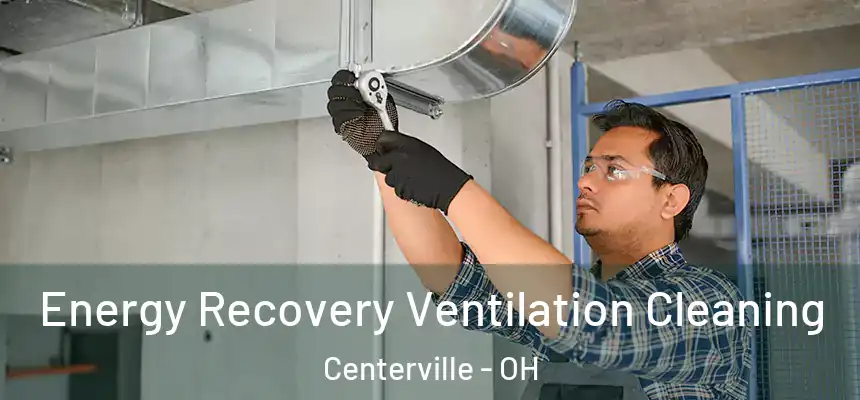 Energy Recovery Ventilation Cleaning Centerville - OH