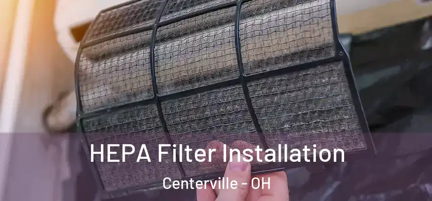 HEPA Filter Installation Centerville - OH