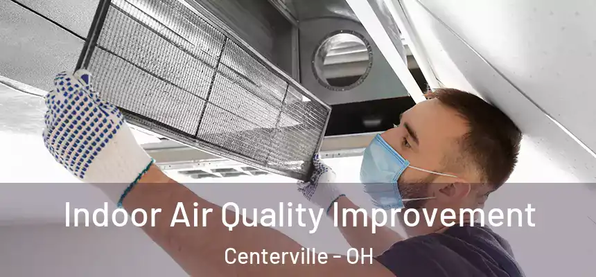  Indoor Air Quality Improvement Centerville - OH
