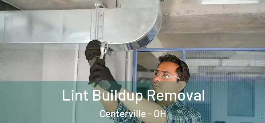 Lint Buildup Removal Centerville - OH
