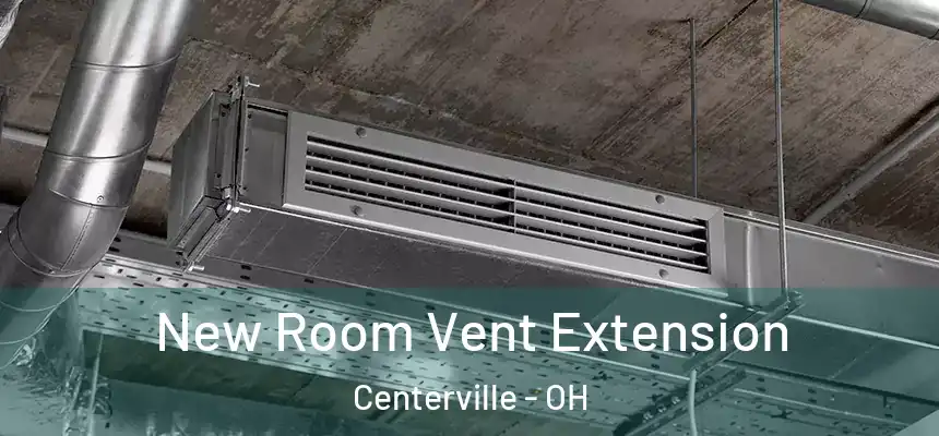 New Room Vent Extension Centerville - OH