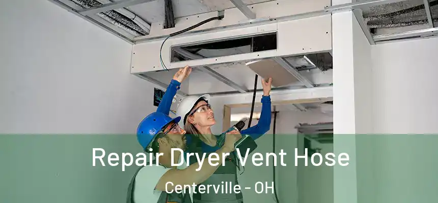 Repair Dryer Vent Hose Centerville - OH