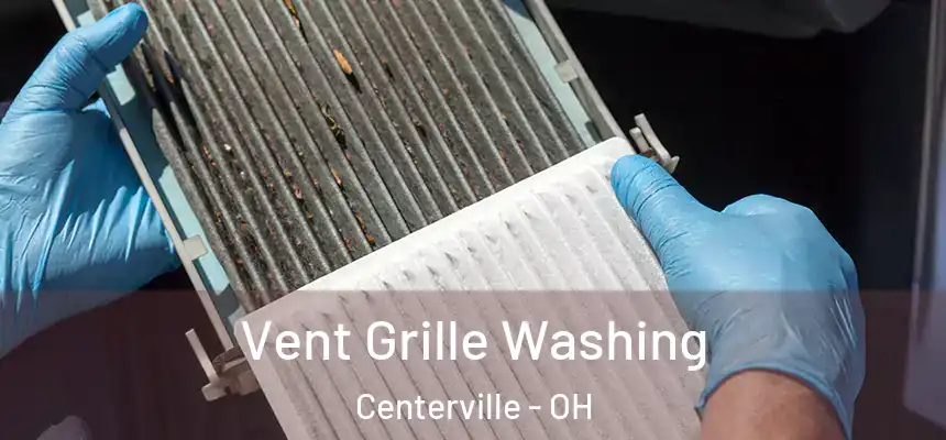 Vent Grille Washing Centerville - OH
